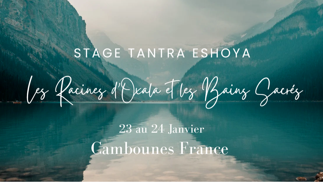 stage tantra eshoya floresdeoya les racines oxala les bains sacres